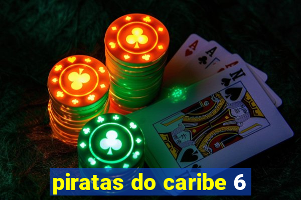 piratas do caribe 6